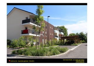 Saint-Genis-Pouilly – Les Jardins de Genève
Opération privée
CAP Architecture
CAUE de l’Ain - Assemblée générale 19/06/2013 	
  
 