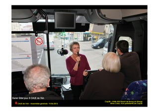 …Cap3B – Visite AEU Bassin de Bourg-en-Bresse
Mme Colas, vice-présidente de Cap3BCAUE de l’Ain - Assemblée générale 19/06/2013 	
  
 