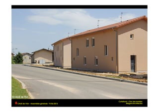 Curtafond – Clos des érables
Mégard ArchitectesCAUE de l’Ain - Assemblée générale 19/06/2013 	
  
 