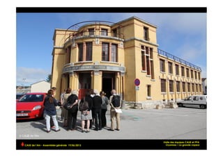 Visite des équipes CAUE et PPA
Oyonnax – La grande vapeurCAUE de l’Ain - Assemblée générale 19/06/2013 	
  
 