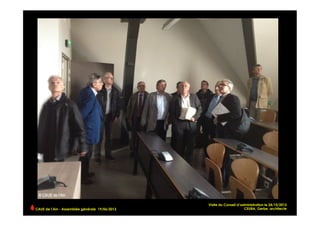 Visite du Conseil d’administration le 24/10/2012
CEUBA, Gerbe, architecteCAUE de l’Ain - Assemblée générale 19/06/2013 	
  
 