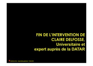 FIN DE L’INTERVENTION DE
CLAIRE DELFOSSE,
Universitaire et
expert auprès de la DATAR
CAUE de l’Ain - Assemblée générale 19/06/2013 	
  
 