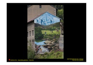CAUE de l’Ain - Assemblée générale 19/06/2013 	
  
Saint-Germain-de-Joux – Fresque
Haut les murs Frequiste
 