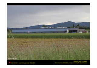 Civrieux – Zone d’activités
Selon nuancier atelier Cler pour la communauté de communesCAUE de l’Ain - Assemblée générale 19/06/2013 	
  
 