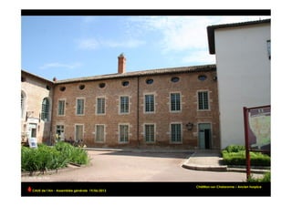 Châtillon-sur-Chalaronne – Ancien hospice
CAUE de l’Ain - Assemblée générale 19/06/2013 	
  
 