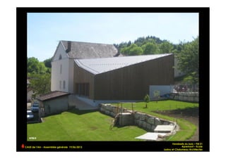 CAUE de l’Ain - Assemblée générale 19/06/2013 	
  
Vendredis du bois – FIB 01
Apremont – Ecole
Ladoy et Chalumeau Architectes
 
