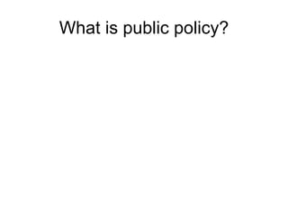 What is public policy? 