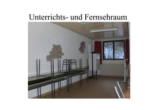 Unterrichts- und Fernsehraum
 