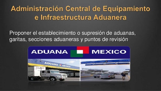 Administración Central De Equipamiento E Infraestructura Aduanera Funciones