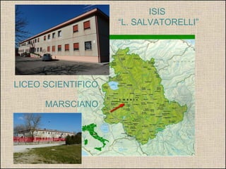 MARSCIANO ISIS  “ L. SALVATORELLI” LICEO SCIENTIFICO 