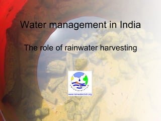 Water management in India The role of rainwater harvesting 