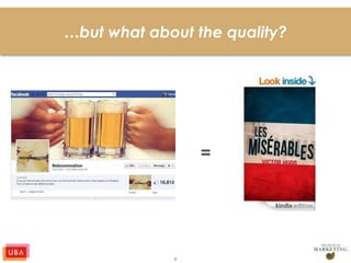 9
…but what about the quality?
=
 