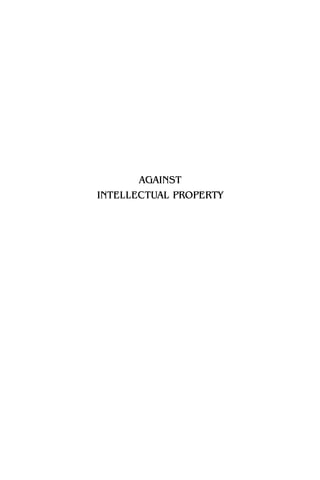 AGAINST
INTELLECTUAL PROPERTY
 