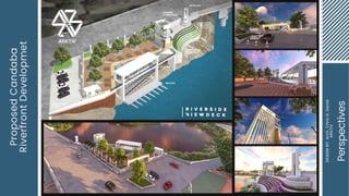 Perspectives
DESIGN
BY:
Arch.
Chris
G.
David
ARKTIV
Proposed
Candaba
Riverfront
Developmet
 