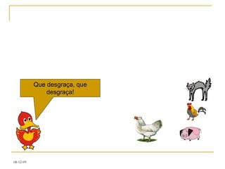 Que desgraça, que desgraça! 