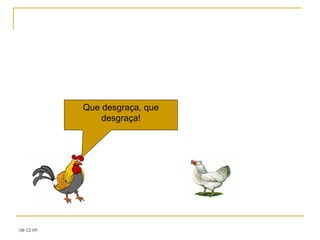 Que desgraça, que desgraça! 