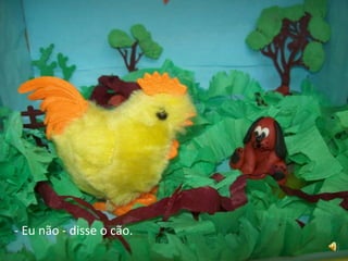 - Eu não - disse o cão.