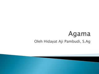 Oleh Hidayat Aji Pambudi, S.Ag

 