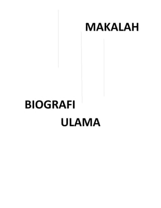 MAKALAH
BIOGRAFI
ULAMA
 