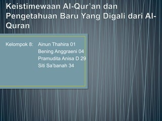 Kelompok 8: Ainun Thahira 01
Bening Anggraeni 04
Pramudita Anisa D 29
Siti Sa’banah 34
 