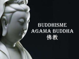 BUDDHISME Agama Buddha 佛教 