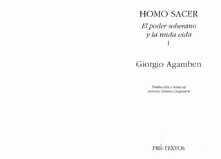 HOMO SAGER
Elpoder soberano
-y la nuda vida
I
Giorgio Agarnben
Traducci61?- y notas de
Antonio Gi111~no Cuspinera
PRE;_TEXTOS
 