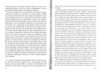 ciertas periferias de nuestras ciudades. Este es el cuarto e in-
separable elemento, que se ha unido, rompiendola, a la anti-
. gua trinidad Estado-naci6n (nacimiento)-territorio.
Es esta la perspectiva en que debemos considerar la reapa-
rici6n de los campos en una forma, en cierto sentido, todavfa
mas extrema en los territorios de la antigua Yugoslavia. Lo que
esta sucediendo alll no es en absoluto, como algunos obser-
vadores interesados se han apresurado a afirmar, una redefini-
ci6n del anterior sistema politico segun nuevas bases etnicas y
territoriales, o sea una simple repetici6n de los p.rocesos que
condujeron a la constituci6n de los Estados-naci6n europeos.
Lo que se esta produciendo es mas bien una rnptura sin re-
medio del viejo n6mos y una dislocaci6n de las poblaciones y
de la vida humana segun lineas de fuga completamente nue-
vas. De aquf la importancia decisiva de los campos de estupro
etnico. Si los nazis no pensaron nunca en acompafi.ar la reali-
zaci6n de la «soluci6n final.. con el embarazo forzado de las
mujeres judias, es porque el principio del nacimiento, que ase-
guraba la inscripci6n de la vida en el ordenamiento del Esta-
do-naci6n, aunque profundamente trasformado, seguia toda-
via, de algl1n modo, en vigor. Ahora este principio ha entrado
en un proceso de dislocaci6n y de deriva que hace evidente-
mente imposible su funcionamiento y que nos hace prever no
s6lo la aparici6n de nuevos campos, sino tambien de nuevas
y mas delirantes definiciones normativas de la inscripci6n de
la vida en la Ciudad. El campo de concentraci6n, que ahora se
ha instalado s6lidamente en ella es el nuevo n6mos biopollti-
co del planeta.
N Cualquier interpretaci6n del significado politico del termino •pue-
blo>· debe partir del hecho singular de que, en las lenguas europeas
modernas, siempre indica tambien a los pobres, los desheredados y los
excluidos. Un mismo termino designa, pues, tanto al sujeto politico cons-
titutivo coma a la clase que, de hecho si no de derecho.. esta excluida de
la pol:itica.
El italiano popolo, el frances peuple, el espa!'i.ol pueblo (como los aclje-
tivos correspondientes "Popolare.., "populairn·, "popular" y los tardolatinos
populus y populaiis de que todos derivan) designan, lo mismo en la len-
gua comun que en el lexico politico, tanto al conjunto de los ciucbclanos
en su condici6n de cuerpo politico unitario (como en "popolo italiano" o en
..giudice popolare..) como a los pe1tenecientes a las clases inferiores (co-
mo en bomme du peuple, barrio popular, .fiw1t popu!aire). Incluso el in-
gles people, que tiene un sentido mas indiferenciado, conserva, ernpero,
el significa<lo de ordinaiy people en oposici6n a los ricos y a la nobleza.
En la Constituci6n norteamericana se lee asi, sin distinci6n de conc.licio-
nes, ..we people of the United States..."; pero cuando Lincoln.. en el dis-
curso de Gettisburgh, invoca un ..Government of the people by the peo-
ple for the people", la repetici6n contrapone implicitamente el primer
pueblo al otro. Hasta que punto esta ambigi.iedad fue tambien esencial
durante la Revoluci6n francesa (es decir precisamente en el momento en
que se reivindica el principio de la soberania popular) es algo de lo que
da buen testimonio la funci6n decisiva que desarroll6 en ella la compa-
si6n por el pueblo, entenclido como clase excluida. H. Arendt ha recor-
dado que "la misma definici6n del vocablo naci6 de la compasi6n y el ter-
mino lleg6 a ser sin6nimo de desgracia e infelicidacl: le peuple, !es molbereux
m 'aplaudissent coma acostumbraba a decir Robespierre; le peuple toujours
malbereux, como hasta el rnismo Sieyes, una de las figuras menos senti-
mentales y mas lt1ciclas de la Revoluci6n clijera.. (Arendt I, p. 83). Pero ya
en Bodin, en un sentido opuesto, en el capitulo de la Republiq11r:en el que
se define la Democracia, o Etatpopulaire, el concepto es cloble: el peuple
en co1ps, como titular de la soberanfa, tiene su contrapartida en el menu
peuple, al que el buen sentido aconseja excluir del poder politico.
Una ambigl.iedad semantica tan difundida y constante no puede ser ca-
sual: tiene que ser el ret1ejo de una anfibologia inherente a la naturaleza
Ya la funci6n de! concepto "pueblo" en la polltica occidental. Toclo succ-
de, pues, como si eso que llamamos pueblo fuera, en realiclacl, no un .5u-
 