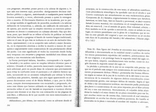 con pregonar, encartar, poner precio a la cabeza de alguien y, lo
que mas nos interesa aqui, proscribir: ..Antiguamente declarar mal-
hechor p(1blico a alguien, autorizando a cualquiera para niatai-le
[cursiva nuestra] y, a veces, ofreciendo premio a quien lo entregare
vivo o muerto... El Diccionario Historico de la Academia, por su par-
te, recoge tambien el significado de proscribir, acudiendo a la sabrosa
definicion de Covarrubias, y, ademas, sin calificarlo de anticuado, el
de apartar, por mucho que su empleo estuviera ya entonces palma-
riamente en desuso o constituyera un cultismo afectado. Hay que des-
tacar, pues, que bandir no se refiere al hecho de publicar un bando
(del echar bando o pregonar el bando de nuestra lengua tradicional),
salvo en el caso de que este se traduzca en un acto de exclusion (des-
tierro, apartamiento), yen su acepcion mas radical y mejor decanta-
da, en la exposicion absoluta a recibir la muerte a manos de cual-
quiera e impunemente como consecuencia de una proclamacion oficial
del poder. Con este significado el verbo ha convivido desde fecha
muy temprana con encartar y pregonar, modalidad esta (Iltima mas
castiza y con resonancias mas familiares.
La forma participial italiana, ..bandito·., corresponde a la espaiio-
la bandido y en ambos casos se emplea identico termino para el
acljetivo. Glosado el verbo, parecerfa innecesario cualquier comen-
tario adicional, pero no puede dejar de aclararse que precisamente
para evitar la confusion entre el participio y el adjetivo hemos op-
tado, incurrienclo en un arcaismo reduplicado por utilizar la forma
castellana mas primitiva, banido, que a(10 sigue apareciendo en al-
gunos diccionarios como el de Maria Moliner, y que, por lo clicho
antes, compite desventajosamente con encartado y pregonado, ter-
mino este (iltimo que hemos utilizado en alguna ocasion. Esta ob-
servacion sabre el uso de banido es importante a nuestros efectos
porque este termino sf se deja ver con reiteracion en las paginas de
este libro, a diferencia de lo que sucede con otros mencionados an-
teriormente.
..Abbandono·.,, por (1ltimo, tan esencial, como se advierte desde el
2'i0
.,.., :·
principio, en la construcci6n de este texto, el abandono castellano,
cuya procedencia etimologica ha quedado casi en el olvido y que
Cuervo contempla tan atinadamente en esta esclarecedora glosa:
..compuesto de ay bandon, originariamente lo mismo que bandum,
bannum, en latin bajo, ban en frances y provenzal, es decir nuestro
bando fcursiva nuestra); era usualisima en el complemento aban-
don, sin reserva (. ..) en el sentido de gusto, libre voluntad, arbitrio.....
Pero tambien en 'el de "quedar a merced de·., como se senala en otro
lugar, en estricto paralelismo con la glosa de "a bandono.. que se rea-
liza en este parrafo del original y que nos introduce en el rn'.'1cleo
inas duro de la paradoja del bando y de! abandono. (Veanse pags.:
43 y 143.)
Nota III.- Esta figura del Frf.edlos se encuentra muy ampliamente
difundida y documentada en la realidad social y jur!dica de toclos
los reinos peninsulares espanoles de! medievo, practicamente des-
de sus origenes, y se prolonga hasta la segunda mitacl del siglo xrv,
sin que falten, empero, manifestaciones mas tarclias, como en Ara-
gon durante la segunda mitad del siglo xv.
La perdida o privacion de la paz en su acepcion mas precisa -ya
que en el periodo mas antiguo "era consecuencia de casi toclos los cri-
menes propiamente dichos.. (Wilda)- presentaba dos formas diferen-
tes seg(m se tratase de la paz de la ciudad o de la de! reino y era con-
secuencia de la comision de algunos clelitos consicleraclos como
especialmente graves, casi siempre delitos de traicion. Seg(m el tipo
de delito y las circunstancias jur!dicas, esa situaci6n pod!a producirse
ipsofacto o a consecuencia de una pena impuesta por el libre arbitrio
del rey o tras una sentencia. Normalmente, el culpable debfa aban-
donar la ciudacl o el reino clentro de un plaza concediclo para ese fin,
que muchas veces era de treinta dias, transcurrido el cual entraban
plenamente en acci6n los efectos juridicos punitivos. En Castilla se
anunciaba en la plaza o mercado el nombre de! "traydor.. o "alevoso·.,
251
 