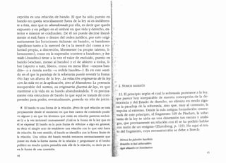 ~~.ff::
cepci6n es una relaci6n de bando. El que ha sido puesto en~.ban~o no _queda sencillamente fuera de la ley ni es indiferen- ~'.
te a esta, smo que es abandonado por ella, es decir que queda g:
expuesto yen peligro en el umbra! en que vida y derecho, ex-~'.
terior e interior se confunden. De el no puede decirse literal- -~. ··
me~te si esta fuera o dentro del orden juridico, por esto origi-1
1
;· ·
n_an~r,nente las locuciones italianas ..in ban_do·'., ..a bandono" J{:
s1grnf1can tanto a la rnerced de (..a la merce di..) como a vo- ~> · ·
luntad propia, a discreci6n, libremente (..a propio talento, li- ~i··
berarnente..), corno en la expresi6n ..corriere a bandono"; y ba- .,{ ·
nido (..bandito..) tiene a la vez el valor de excluido, puesto en .~.~.},··..•·..··
bando (..escluso, rnesso al bando..) y el de abierto a todos, li- ,;::;;
bre C«iperto a tutti, libero·" como en mesa libre --«mensa ban-·~.: ·
dita»-- o a rienda suelta --«a redida bandira..--). Es en este senti- l' ··
do en el que la paradoja de la soberania puede revestir la forma: .~r ,·
"No hay un afuera de la ley... La relaci6n originaria de la fey VL' ·
~on la vida no es la aplicaci6n, sino el Abandono. La potencia ··If si·
msuperable del nomos, su 01-iginaria 1uerza de fey'" es que .. 1~1rl 2. NOMOS BASILEUS
mantiene a la vida en su bando abandonandola. Y es precisa-1~}·/;'
mente esta estructura de bando lo que aqui se tratara de com- f;!; , 2.1. El principio seg(m el cual la soberania pe1te~~ece a la ley,
prender para poder, eventualmente, ponerla en tela de juicio. ;;~>;;que parece hoy inseparable de nuestra concepc1on de la de-
•.:~.i.:inocracia y del Estado de derecho, no elimina en modo algu-
l El bando es una forma de Ja relaci6n. lPero de que relaci6n se trata ···~:fr:no la paradoja de la soberania, sino que, muy al contrario, la
propiamente desde el momenta en que este carece de contenido positi- :; .j~> impulsa al extrema. Desde la mas antigua formulaci6n conser-
vo alguno yen que los terminos que estan en relaci6n parecen excluir- ~1~:; ·:vada de este principio, el fragmento 169 de P1ndaro, la sobe-
se Cy a la vez incluirse) mutuamente? ,'.Cual es la forma de la ley que en .·~~~(rania de la ley se sit(1a en una dimension tan oscura Y ambi-
el se expresa? El bando es la pura forma de referirse a algo en general, r6::;· gua, que precisarnente en relaci6n con el se ha pocliclo hablar
es decir el simple acto de establecer una relaci6n con lo que esta fuera' ~con raz6n de un ..enigma" (Ehrenberg, p. 119). He aqu1 el tex-
de relaci6n. En este sentido, el bando se identifica con la forma lfmite de .· :to del fragmento, cuya reconstrucci6n se clebe a Boeck:
la relaci6n. Una critica de! bando tendra entonces necesariamente que
poner en duda la forma misma de la relaci6n y preguntarse si el hecho .; N6mos bo panton basileils
politico no resulta quizas pensable mas alla de la relaci6n, es decir ya no .~ .·thnaton te kai atbmulton
en la fonna de una conexi6n. ·· agei dikai6n to biai6taton
45
44
 