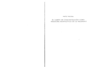 PARTE TERCERA
EL CAMPO DE CONCENTRACION COMO
<RADIGMA BIOPOLITICO DE LO MODERNO
 