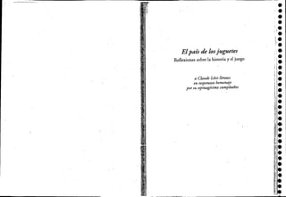 Elpaís de los juguetes
Reflexiones sobre la historia y el juego
a C/aude Lévi-Strauss
en respetuoso homenaje
por su septuagéSimo cumpleaños
 