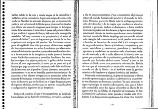 •••••••••.-••••••••••••••••••••••••
habían salido de la pura y muda lengua de la naturaleza y
hablaban, ahora enmudecen. Según una antigua leyenda, en la
noche de Navidad los animales adquieren por un momento la
palabra: son las bestias de la fábula que se presentan hechizadas
por última vez antes de reingresar para siempre en la lengua
muda de la naturaleza. Como dice el pasaje del pseudo-Mateo
al que se debe el ingreso del buey y del asno en la iconografía-
navideña: "el buey reconoce a su propietario y el asno, el
pesebre del señor"; y en un fragmento que es una de las des".
cripciones más antiguas del pesebre, San Ambrosio contra~
pone al vagido del dios niño que se oye, el silencioso mugido
del buey que reconoce a su señor. Los objetos que el encanta-o
miento había vuelto extraños y animados son devueltos aho~
ra a la inocencia de lo inorgánico y están junto al hombre
como dóciles herramientas y utensilios familiares. Las ocas;. .
las hormigas y los pájaros parlantes, la gallina de los huevos
de oro, el asno cagamonedas, la mesa que se pone sola y el
bastón que pega cuando se lo ordenan: todo debe ser libera-
do del encanto por el pesebre. Como alimento, mercancía o
instrumento -{) sea en su humilde apariencia económica-la
naturaleza y los objetos inorgánicos se acumulan sobre los
estantes del mercado, se extienden sobre las mesas de las hose
terías (la hostería que en la fábula es el lugar designado para:
el engaño yel delito, recobra aquÍ su aspecto tranquilizador)
o cuelgan en los depósitos de las despensas.
Incluso el hombre, al que el encantamiento de la fábula
había alejado de su función económica, se vuelve a dedicar
190
a ella en un gesto ejemplar. Pues es justamente el gesto que
separa el mundo humano del pesebre y el mundo de la fá-
bula. Mientras que en la fábula todo es ambigua gesticula-
ción del derecho y de la magia, que condena o absuelve,
prohibe o permite, hechiza o desencanta, o bien sombría
estatura enigmática de los decanos y figuras astrológicas que
sanciona el vínculo de destino que abraza a todas las criatu-
ras (aun cuando la fábula despliega por encima de todo el
velo exangüe del encantamiento), en el pesebre en cambio
el hombre es devuelto a la univocidad y a la transparencia
de su gesto histórico. Sastres y leñadores, campesinos y pas-
tores, verduleros y carniceros, posaderos y cazadores,
aguateros y vendedores de castañas: todo el universo profa-
no del mercado y de la calle aflora en la historia con un
gesto que proviene de la prehistórica profundidad de ese
mundo que Bachofen definía como "etéreo" y que en los
relatos de Kafka tuvo una provisoria exhumación. Podría
decirse que el adormecido y estancado insinuarse de ese
mundo -el de la fábula- es el medium entre la gestión
mistérica del ierofante y el gesto histórico del pesebre.
Pues en la noche mesiánica, el gesto de la criatura se libera
de todo espesor mágico, jurídico o adivinatorio y se convier-
te sencillamente en humano y profano. Ya nada entonces es
signo o prodigio en sentido adivinatorio, sino que al haber
sido cumplidos todos los signos el hombre se libera de los
signos: por ello las Sibilas, en el pesebre de Alamanni en San
Giovanni en Carbonara, están paradas y mudas ante el co-
bertizo. Yen los pesebres napolitanos, los tératay los momtra
191
,
,
~.
ii
"
"1; 1,
1'1 "
",,1'
I
!· I
1 '
11
;
I~: I
I
1'1
I1 III ,
J, ':
11 Ii
I !
 