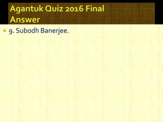  9. Subodh Banerjee.
 