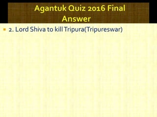  2. Lord Shiva to killTripura(Tripureswar)
 
