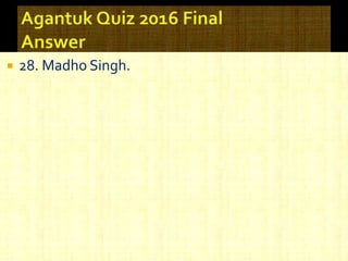  28. Madho Singh.
 