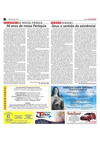 2                     • Outubro de 2011

 PA L AV R A S D E N O S S O P Á R O C O                                                                         VA M O S P E N S A R ?
                       30 anos de nossa Paróquia
                                        Paróquia                                                                 Deus o sentido da existência!
                                                                                                                        sentido    existência!
    Iniciamos o mês com a comemoração                             rescer no bairro de Cumbica a fé católica         Creio que muitos de nós já passamos por     conviver com os seus. Se isto ainda não acon-
de nossa padroeira paroquial Santa Tere-                          que uniu mãos e corações de tantas pes-       momentos onde questionamentos deste             tece às coisas precisam tomar outro caminho.
sinha do Menino Jesus, temos ainda os                             soas, vindas de várias partes do mundo        tipo se fizeram persistentes: Para onde va-         Grande partes de nossas dificuldades
dias de N.Sra. Aparecida, Santa Teresa                            como Espanha, Portugal, etc., e se encon-     mos? Qual é o sentido de nossa existência?      enquanto humanidade são resultados de
D'Avila (padroeira dos professores), San-                         trado com um povo que já nasceu sob a         E o mundo? Todas estas questões nós cha-        pessoas que acreditam que nossa vida se
ta Edwiges (endividados), São Judas Ta-                           sombra da Cruz de Cristo nesta terra          mamos de existenciais. Perguntas desenca-       encerra aqui. E se não há nada então "vamos
deu (desesperados) e, assim por diante.                           abençoada por Deus chamada Brasil.            deadas diante da consciência da existência.     aproveitar", "vamos zuar", "vamos nos embri-
Claro que também temos a comemoração                                  Falo de toda a nação brasileira que já    Mas pra que servem estas perguntas? Estas       agar", o dito popular falado muitas vezes é:
do dia das crianças, que em nossas vidas                          estava aqui neste bairro: gente do sul e      diferenciam uma existência consciente de        "comamos e bebamos, pois amanhã morre-
                                                                                                                uma simples existência. Os animais irracio-     remos". Pois é, e o que vem depois? E a tal
e nas nossas famílias deveria ser mais que                        norte, do nordeste e do centro-oeste, pes-
                                                                                                                nais não se fazem tais questionamentos. Por     vida eterna que nós acreditamos? A nossa
um dia de dar presentes aos pequenos,                             soas que não mediram esforços e nem           outro lado também há homens que não se          fé exige a responsabilidade de uma vida
mas de oferecer esses pequenos como                               pouparam recursos, que deram e que con-       farão tais questionamentos.                     consciente preparando o amanhã de Deus.
presentes a Deus e a sua Igreja.                                  tinuam dando testemunho da fé recebi-             Estas questões desencadeiam uma sé-         O mundo novo começa a se desenhar agora,
    Quero recordar com imensa alegria                             da. Nosso muito obrigado aos nossos pi-       rie de consequências práticas para a vida.      por meio de atitudes conscientes de nossa
que neste mês há 30 anos nossa comuni-                            oneiros, que Deus os recompense pela          As transformações ocorridas na natureza         parte. O paraíso de Deus apresenta seus pri-
dade paroquial foi elevada a categoria de                         sua dedicação!                                pelos homens são consequências de uma           meiros frutos em meio a este mundo, a terra
paróquia. No Decreto de Criação datado                                Devido a tudo isso, torna-se maior a      vida inconsciente. A fome e miséria no mun-     sem males se ensaia aqui e agora.
em 15 de setembro de 1981 (dia de Nos-                            nossa responsabilidade de cuidar com          do, a violência a desordem ética e o desfa-         As perguntas existenciais ganham res-
sa Senhora das Angústias), nosso saudo-                           carinho daquilo que recebemos. Peçamos        lecimento da dignidade do homem tam-            postas conscientes e duradouras. Para onde
so bispo Dom João Bergese dizia: "o cres-                         ao Senhor que aumente a cada dia o nos-       bém são reflexos de uma existência não          vamos? Vamos para Deus principio e fim de
cimento demográfico da nova Diocese de                            so amor pela nossa comunidade a fim de        consciente. Mas será que nós cristãos esta-     todas as coisas. Qual é o sentido de nossa
Guarulhos, exige o aumento das paróqui-                           que possamos entregar a uma nova ge-          mos preocupados com isso? Muitos de nós         existência? Deus a nossa felicidade. Para
as, a fim de que os fiéis possam, com mai-                        ração, aos nossos filhos e netos uma co-      diremos: "mas isto não compete a mim, eu        onde caminha o mundo? Para sua fonte:
or facilidade, participar das celebrações                         munidade sólida e viva. Isso está em nos-     só espero que os que podem façam algu-          Deus! Enfim, nossas inquietações são resol-
litúrgicas, receber os sacramentos e ser                          sas mãos, somos responsáveis e não po-        ma coisa!". Sua existência é ou não consci-     vidas em Deus e na resposta brota nossa res-
presença viva da Igreja" [...].                                   demos deixar de lado nosso santo dever.       ente? Mediante sua resposta diremos se          ponsabilidade: Um Cristão não vive de qual-
    No dia 04 de outubro seguinte foi                                 Aproveito para agradecer a todas as       você pode ou não fazer alguma coisa.            quer forma! Um Cristão trabalha, Ama, Cui-
instalada solenemente a segunda paró-                             graças e bênçãos que temos recebido, de           Creio que o fato de ter uma fé aumenta      da, Perdoa, Acolhe. Um Cristão enfim vive a
quia da Diocese de Guarulhos, presidi-                            modo especial pelo povo bom que Deus          ainda mais a nossa responsabilidade frente      vida de Cristo, pois ser Cristão não é mérito é
da pelo bispo diocesano. Nesta mesma                              pôs em nossa comunidade. Agradecemos          a estes desafios. Quem tem fé precisa ser       responsabilidade! É vocação!
                                                                                                                consciente quanto à criação de estruturas               Padre Zezinho em uma de suas mu-
data foi oficializado o primeiro pároco                           pelo desempenho e solicitude de nossos        que não só afirmem que há um sentido para       sicas Canta: "amar como Jesus, amou, sonhar
o Revmo. Padre Lino Camacho, de feliz                             agentes de pastoral que vêm se dedican-       nossa existência, mas que em grande parte       como Jesus sonhou, pensar como Jesus pen-
e saudosa memória.                                                do a missão de levar Cristo nos seus co-      ela é expressa por aquilo que nós cremos.       sou, viver como Jesus viveu". Esta é a exis-
    Estes dias que vivemos hoje são fru-                          rações e aos seus irmãos.                     Como é possível se ter fé e não saber para      tência do cristão! Sua razão de ser e o senti-
tos do amor e da dedicação de tantas pes-                             Que pela intercessão de Santa Teresi-     onde o mundo caminha? É engraçado como          do para sua vida encontram-se em Cristo.
soas que desde os meados dos anos 70,                             nha, sejam abençoados todos que traba-        os católicos chegam, contam as desgraças        Agora você e eu sabemos o que é preciso
com fé, devoção e muito amor lançaram                             lharam e trabalham por nossa Paróquia,        aos montes e dizem: padre eu não sei o que      fazer para viver consciente. Segundo Paulo
as bases da nossa comunidade paroqui-                             pedimos a Deus o descanso feliz aos nos-      será deste mundo? O mundo que nós acre-         "é ter os mesmos sentimentos de Cristo". Cris-
al. Hoje é, portanto, um momento opor-                            sos irmãos que já habitam o céu.              ditamos ser uma das grandes maravilhas de       tão o mundo novo é responsabilidade sua e
tuno para agradecer a Deus por ter des-                                                                         Deus deve alcançar aquilo que é a sua exce-     minha, que conscientes sabemos para onde
pertado no coração destes pioneiros essa                                Fraternalmente, seu irmão em Cristo.    lência, este lugar oferecido por Deus ao ho-    vamos e de onde viemos.
"chama do amor pela Igreja" e que fez flo-                                                   José Alexandre
                                                                                                   lexandr
                                                                                         Pe. José Alexandre     mem para que ele possa habitar, ser feliz, e                  Cr         Apar
                                                                                                                                                                                           parecido     Sousa
                                                                                                                                                                          Pe. Cr istiano Aparecido de Sousa


                                         Informativo Mensal da Paróquia Santa Teresinha
                                         Informativ Mensal
                                            ormativo             Paróquia San eresinha
                                                                              anta
                                                                                                                                        PARÓQUIA SANTA TERESINHA
                                                                                                                                                 SANTA
 E X P E D I E N T E




                                     Rua Mazagão, 206 - Cumbica - CEP 07180-360 - Guarulhos/SP
                                     Fone/Fax: (11) 2412-0841 E-mail: jornalagape@yahoo.com.br                                                      Horário de Expediente
                                                                                                                                                     orário Expedien
                                                                                                                                                                  edient
                                       Diretor Responsável Pe. José Alexandre dos Santos
                                         iret Responsável
                                           etor esponsável:                                                                                    S ecretar ia S egunda a Sex ta-feira: 08h - 12h / 14h – 18h
                                                                                                                                                 ecretaria:
                                                                                                                                                    etaria             Se ta-feir
                                                                                                                                                                               eira:
                                       Coordenação Geral Pe. Cristiano Aparecido de Sousa
                                          ordenação Geral:
                                                         eral                                                                                               Sábado: 08h - 12h
                                         Organização Editorial: Rafael Consorte Zamboni
                                         Organização Editorial:
                                                          ditor
                                Fotografia: Dalvanira T. Silva / Douglas L. da Silva / Rodrigo R. Guedes
                                 otografia:                                                                                                    Atendimento Padre: Quarta e Quinta-feira: 15h - 17h30
                                                                                                                                                 endiment Padr
                                                                                                                                                            adre: uarta Quinta-feir
                                                                                                                                                                            uinta-feira:
                                          Diagramação Janaina Serafim - (11) 7604-8021
                                            iagramação
                                                amação:                                                                                                           Sábado: 09h - 11h30
                                     Impressão Gráfica Gazeta de São Paulo - (11) 2954-6218
                                     Impressão
                                           essão:
                                        Tiragem 2.000 exemplares • Distribuição Gratuita
                                         iragem
                                           agem:                          istribuição Gr                                                       M issas Quarta-feira: 15h (Novena do Perpétuo Socorro)
                                                                                                                                                 issas: uarta-feira:
                                                                                                                                                            ta-feir
                                                                                                                                                       Q uinta-feira: 19h30 (Início com Adoração ao
                                                                                                                                                         uinta-feira:
                                                                                                                                                            ta-feir
                                                                                                                                                       Santíssimo, às 18h)
                                                               ATENÇÃO:
                                                                                                                                                       Sábado: 08h Missa dedicada a Nossa Senhora
                           * Favor enviar as matérias até o dia 07 de cada mês Os textos devem conter no
                                                                      cada mês.
                                                                                                                                                       D omingo: 07h, 09h e 19h
                            máximo 30 linhas, com fonte 14 Caso a matéria venha com maior quantidade
                                         linhas, com fon 14.
                                                      ont
                        de linhas, faremos a redução proporcional, sem descaracterizar o conteúdo da matéria.                                  * Pr imeira Sex ta-feira/mês: 19h30 Missa do Sagrado
                                                                                                                                                    imeira Se ta-feir
                                                                                                                                                                   eira/mês:
                               * Os artigos assinados são de responsabilidade exclusiva de seus autores.                                                                     Coração de Jesus
 