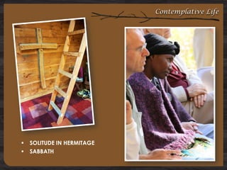 Contemplative Life




SOLITUDE IN HERMITAGE
SABBATH

 