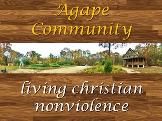 Agape
Community
living christian
nonviolence

 