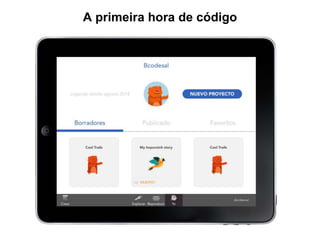 A primeira hora de código 
 