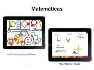 8 
Matemáticas 
http://hop.sc/1enwaji 
https://c.gethopscotch.com/p/3ckgvse 
 