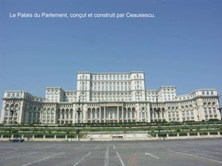 Le Palais du Parlement, conçut et construit par Ceausescu. 