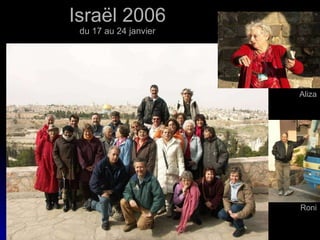Israël 2006 du 17 au 24 janvier Aliza Roni 