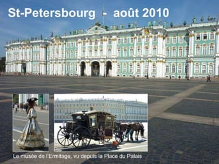 Le musée de l’Ermitage, vu depuis la Place du Palais St-Petersbourg  -  août 2010 
