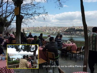 Un p’tit café-turc sur la colline Pierre Loti 