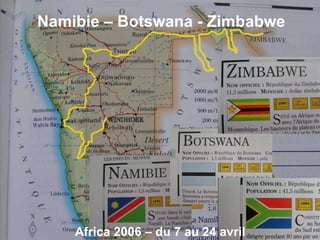 Africa 2006 – du 7 au 24 avril Namibie – Botswana - Zimbabwe 