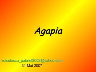 Agapia [email_address] 31 Mai 2007 