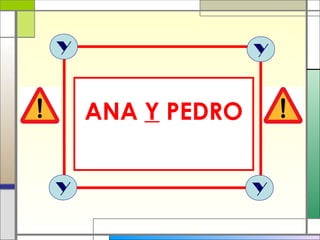 Y Y
Y Y
ANA Y PEDRO
 