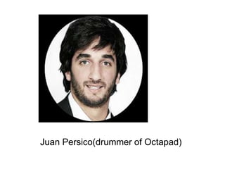 Juan Persico(drummer of Octapad)