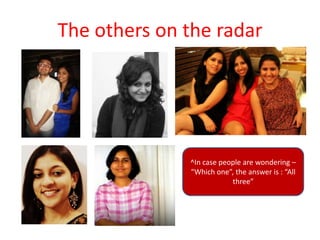 The others on the radar
^In case people are wondering C
Which one, the answer is : All
three
 