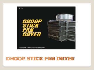 DHOOP STICK FAN DRYER
 